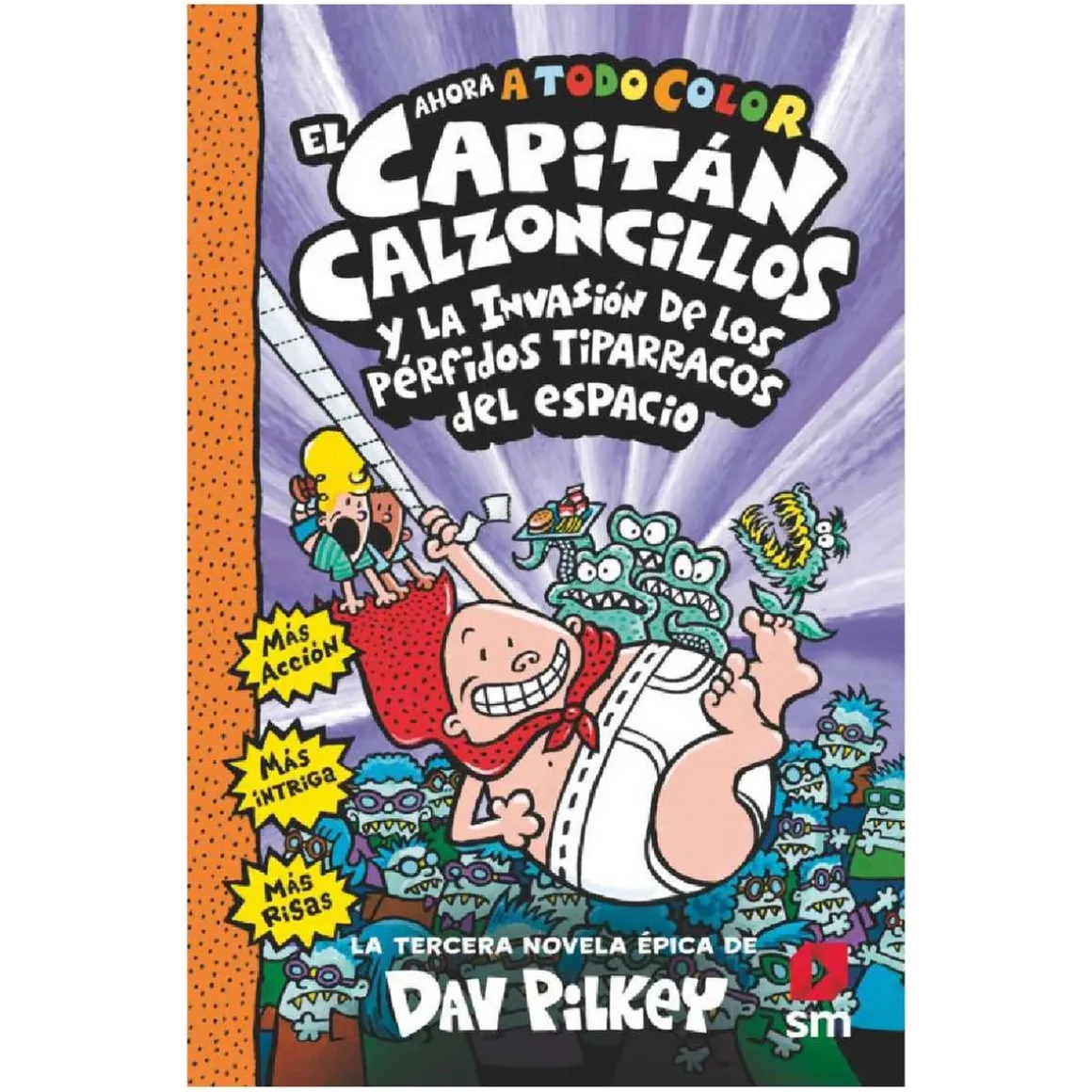 El Capitán Calzoncillos y la invasión de los pérfidos tiparracos del espacio - Libro 3
